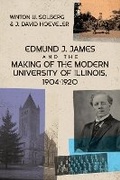 Cover: Edmund J. James and the Making of the Modern University of Illinois, 1904-1920 - University of Illinois Press
