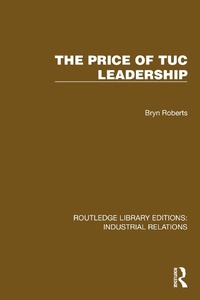 Abbildung von: The Price of TUC Leadership - Routledge