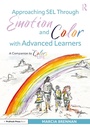Cover: Approaching SEL Through Emotion and Color with Advanced Learners - Routledge