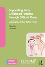 Cover: Supporting Early Childhood Practice Through Difficult Times - Routledge