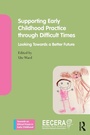 Cover: Supporting Early Childhood Practice Through Difficult Times - Routledge