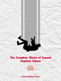 Abbildung von: The Complete Works of Samuel Hopkins Adams - New Wisdom Books