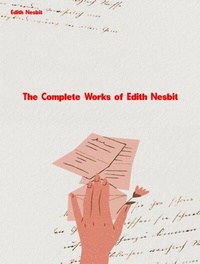 Abbildung von: The Complete Works of Edith Nesbit - New Wisdom Books