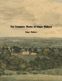 Abbildung von: The Complete Works of Edgar Wallace - New Wisdom Books