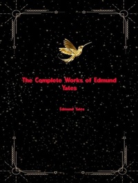Abbildung von: The Complete Works of Edmund Yates - Dream Books