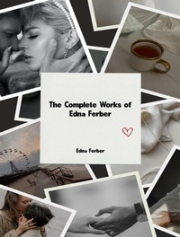 Abbildung von: The Complete Works of Edna Ferber - Dream Books