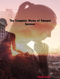 Abbildung von: The Complete Works of Edmund Spenser - Dream Books