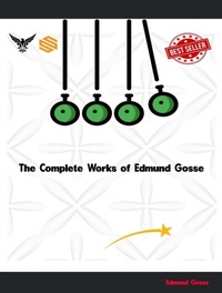 Abbildung von: The Complete Works of Edmund Gosse - Dream Books