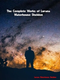 Abbildung von: The Complete Works of Lurana Waterhouse Sheldon - Dream Books