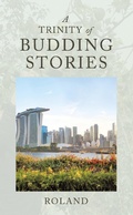 Cover: A Trinity of Budding Stories - Partridge Publishing Singapore