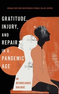 Cover: Gratitude, Injury, and Repair in a Pandemic Age - Georgetown University Press