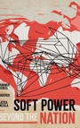 Cover: Soft Power beyond the Nation - Georgetown University Press