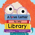 Cover: A Love Letter to My Library - Sourcebooks Explore