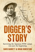 Cover: Digger's Story: Surviving the Japanese POW Camps was Just the Beginning - Brian Robertson