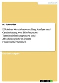 Cover: Effektives Vertriebscontrolling. Analyse und Optimierung von Telefonquote, Termineinhaltungsquote und Abschlussquote in einem Fitnessunternehmen - GRIN Verlag