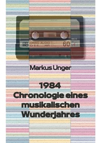 Abbildung von: 1984 - Chronologie eines musikalischen Wunderjahres - tredition