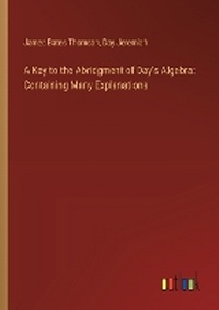 Enlarge image Cover: A Key to the Abridgment of Day's Algebra - Outlook Verlag