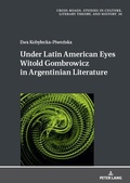 Cover: Under Latin American Eyes Witold Gombrowicz in Argentinian Literature - Peter Lang Verlag