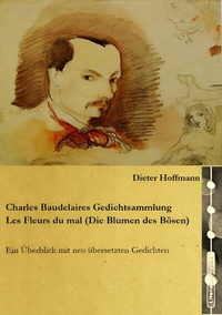 Abbildung von: Charles Baudelaires Gedichtsammlung Les Fleurs du mal (Die Blumen des Bösen) - LiteraturPlanet