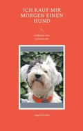 Cover: Ich kauf mir morgen einen Hund - BoD - Books on Demand