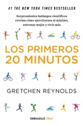 Cover: Los primeros 20 minutos: Sorprendentes hallazgos cientificos revelan como ejercitarnos al maximo, entrenar mejor y vivir mas / The First 20 Minutes - Penguin Random House Grupo Editorial