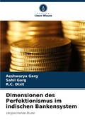 Cover: Dimensionen des Perfektionismus im indischen Bankensystem - Verlag Unser Wissen