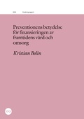 Cover: Preventionens betydelse f&ouml;r finansieringen av framtidens v&aring;rd och omsorg - SNS F&ouml;rlag