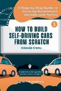 Cover: How to Build Self-Driving Cars From Scratch, Part 1 - AB Publisher LLC