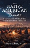 Cover: The Native American Dream - Dr. Rod Wilson