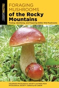 Cover: Foraging Mushrooms of the Rocky Mountains - Falcon Guides