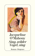 Cover: Sing, wilder Vogel, sing - Diogenes