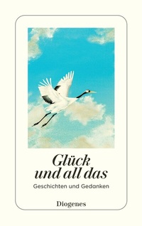 Abbildung von: Glück und all das - Diogenes