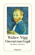Cover: Vincent van Gogh - Der Blick in die Sonne - Diogenes