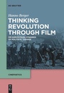 Cover: Thinking Revolution Through Film - De Gruyter