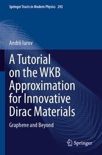 Enlarge image Cover: A Tutorial on the WKB Approximation for Innovative Dirac Materials - Springer