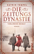 Cover: Die Zeitungsdynastie - Verlorene Heimat - Piper
