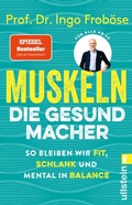 Abbildung von: Muskeln - die Gesundmacher - Ullstein Taschenbuchverlag