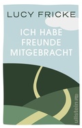 Cover: Ich habe Freunde mitgebracht - Ullstein Taschenbuchverlag