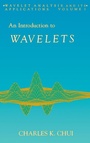 Cover: An Introduction to Wavelets: Volume 1 - Academic Press