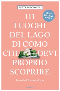 Abbildung von: 111 luoghi del Lago di Como che devi proprio scoprire - Emons Verlag