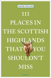 Abbildung von: 111 Places in the Scottish Highlands That You Shouldn't Miss - Emons Verlag