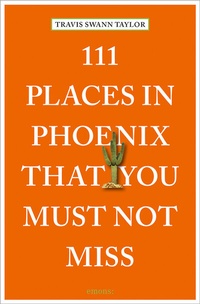 Abbildung von: 111 Places in Phoenix That You Must Not Miss - Emons Verlag