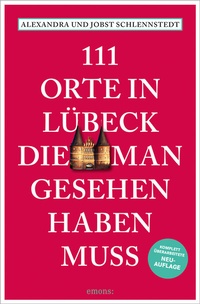 Abbildung von: 111 Orte in Lübeck, die man gesehen haben muss - Emons Verlag