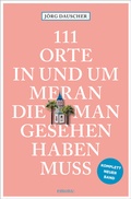 Abbildung von: 111 Orte in Meran, die man gesehen haben muss - Emons Verlag