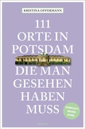 Cover: 111 Orte in Potsdam, die man gesehen haben muss - Emons Verlag
