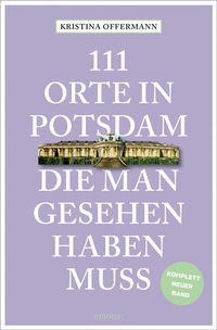 Cover of  111 Orte in Potsdam, die man gesehen haben muss - Emons Verlag