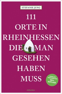 Abbildung von: 111 Orte in Rheinhessen, die man gesehen haben muss - Emons Verlag
