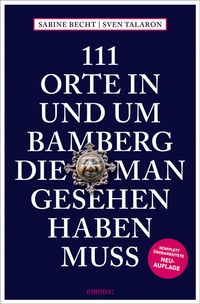 Abbildung von: 111 Orte in und um Bamberg, die man gesehen haben muss - Emons Verlag