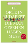 Abbildung von: 111 Orte in Budapest, die man gesehen haben muss - Emons Verlag