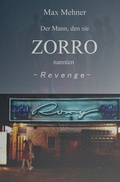 Cover: Der Mann, den sie ZORRO nannten / Der Mann, den sie ZORRO nannten - REVENGE - epubli